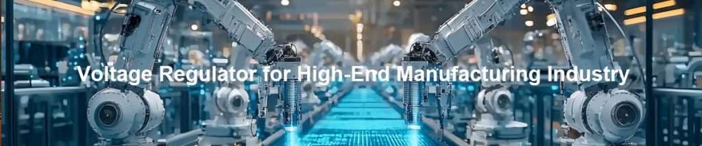Régulateur de tension pour l'industrie manufacturière haut de gamme